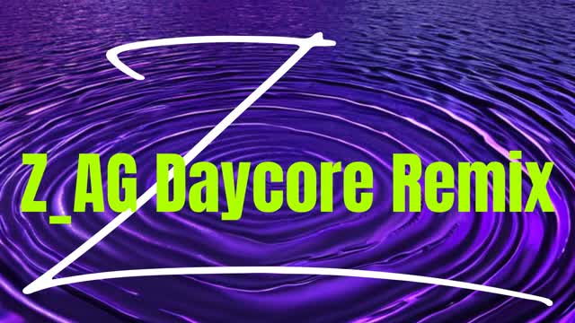 Z_AG Daycore Remix