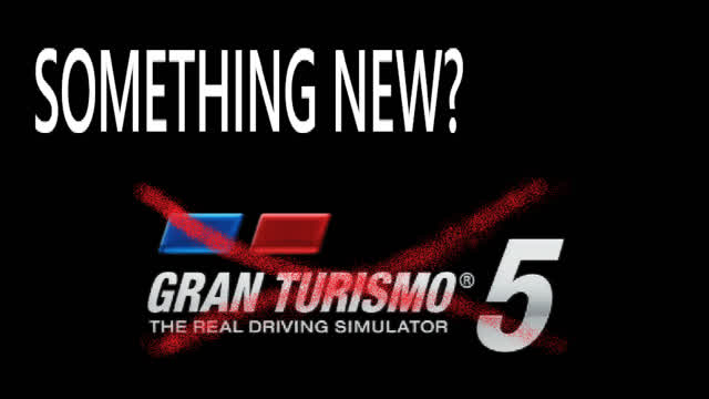 I'm no longer playing Gran Turismo 5