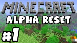 Minecraft: Alpha Reset - Part 1