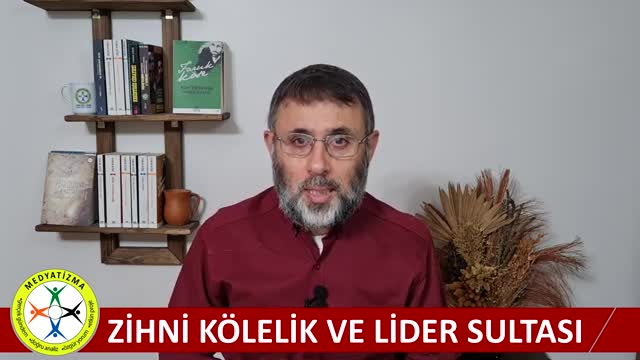 ZİHNİ KÖLELİK VE LİDER SULTASI