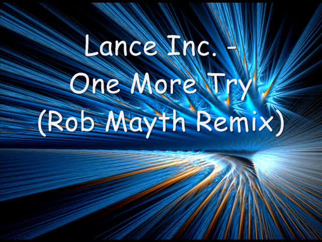 Lance Inc. - One more try (Rob Mayth Remix)