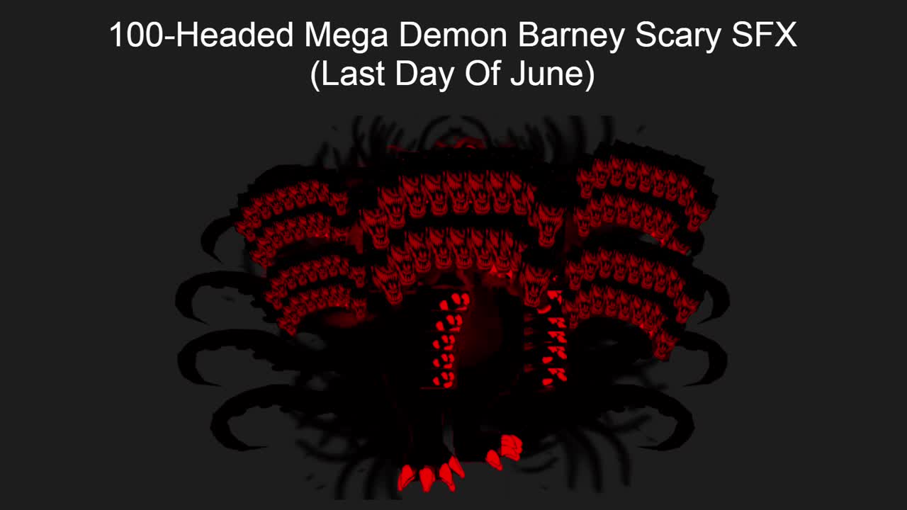 {Last Video of June} 100-Headed Mega Demon Barney Scary SFX
