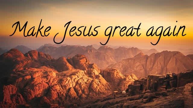 Short sermon: Make Jesus great again