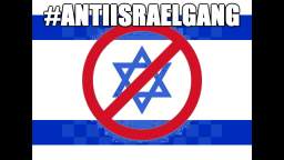 #ANTIISRAELGANG FREE PALESTINE FROM ALL ZIONIST FAGS