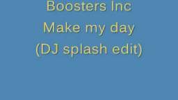 Boosterz Inc - Make My Day (DJ Splash Edit)