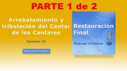 Arrebatamiento y tribulación del Cantar de los Cantares (n°25) | parte 1 de 2