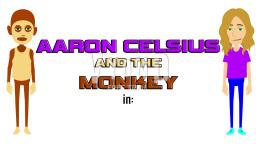 Aaron Celsius and the Monkey Episode 5: Aaron's New Invention
